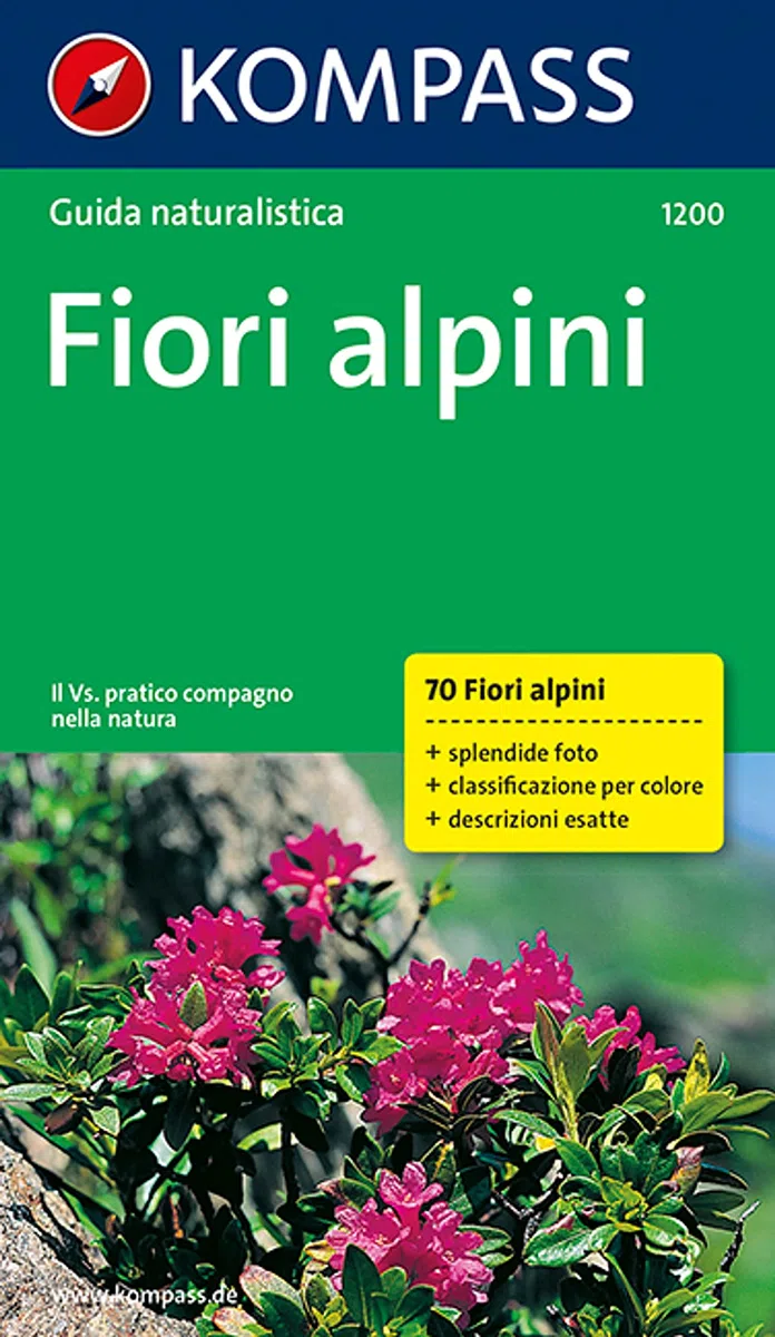 Guida naturalistica n. 1200. Fiori alpini: Una guida pratica nella natura